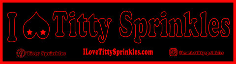 I Love Titty Sprinkles - Bumper Sticker